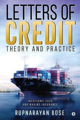 Letters of Credit: Theory and Practice by Rupnarayan Bose