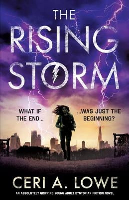 The Rising Storm: An absolutely gripping young adult dystopian fiction novel by Lowe, Ceri a.