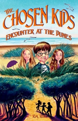 The Chosen Kids: Encounter at the Dunes by Ruiz, R. M.