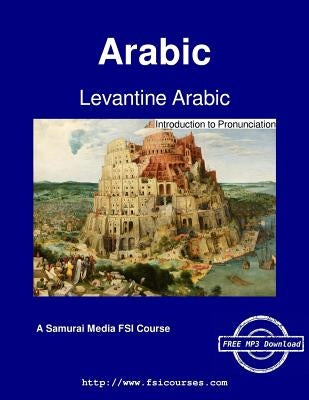 Levantine Arabic - Introduction to Pronunciation by Koski, Augustus A.