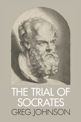 The Trial of Socrates by Johnson, Greg