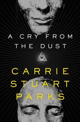 A Cry from the Dust by Parks, Carrie Stuart