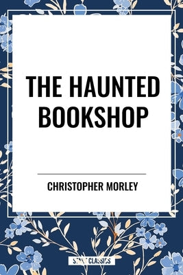 Haunted Bookshop by Morley, Christopher