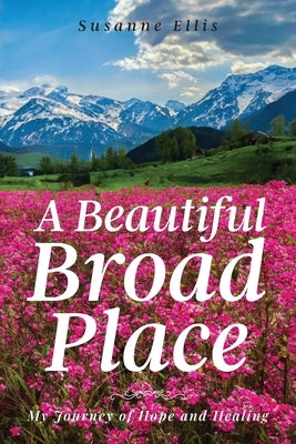 A Beautiful Broad Place by Ellis, Susanne