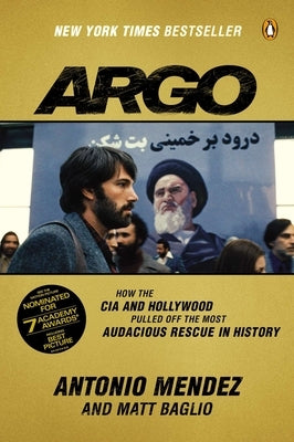 Argo: How the CIA and Hollywood Pulled Off the Most Audacious Rescue in History by Mendez, Antonio