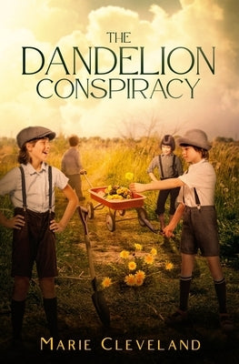 The Dandelion Conspiracy by Cleveland, Marie