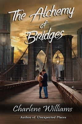 The Alchemy of Bridges by Williams, Charlene
