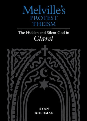 Melville's Protest Theism by Goldman, Stan