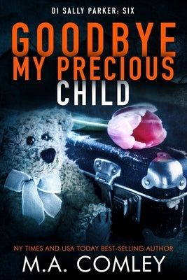 Goodbye My Precious Child by Comley, M. A.