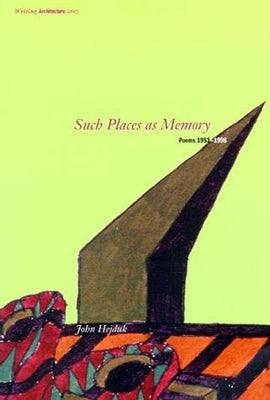 Such Places as Memory: Poems 1953-1996 by Hejduk, John