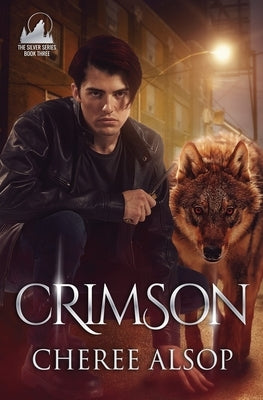 Crimson: The Silver Series Book 3 by Alsop, Cheree Lynn