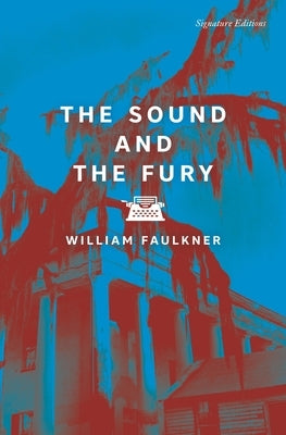 The Sound and the Fury by Faulkner, William