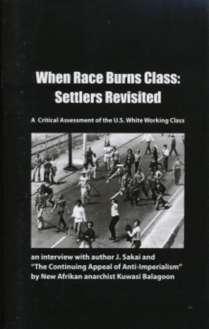 When Race Burns Class: Settlers Revisited by Balagoon, Kuwasi