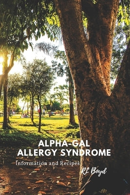 Alpha-Gal Allergy Syndrome: Information and Recipes by Boyd, Rl