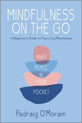 Mindfulness on the Go by O'Morian, Padraig