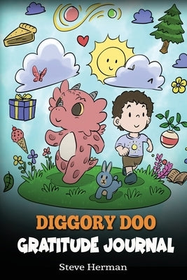 Diggory Doo Gratitude Journal: A Journal For Kids To Practice Gratitude, Appreciation, and Thankfulness by Herman, Steve