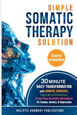 Simple Somatic Therapy Solution by Harmony Publications, Holistic