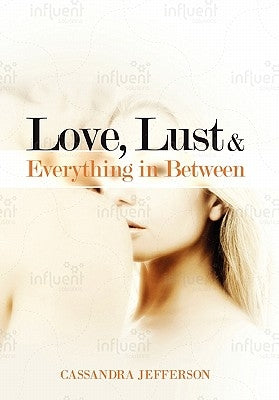 Love, Lust & Everything in Between by Jefferson, Cassandra