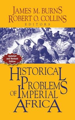 Historical Problems of Imperial Africa by Burns, James M.