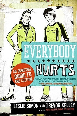 Everybody Hurts: An Essential Guide to Emo Culture by Simon, Leslie