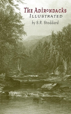 Adirondacks Illustrated by Stoddard, S.