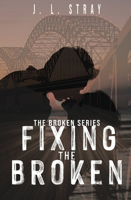 Fixing the Broken by Stray, J. L.