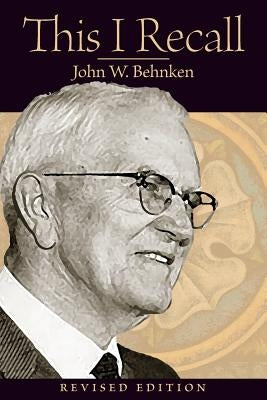 This I Recall by Behnken, John W.