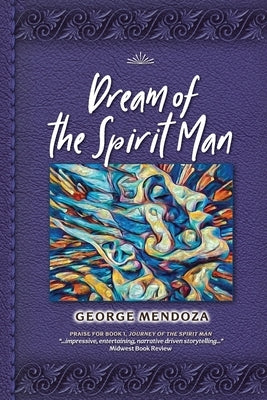 Dream of the Spirit Man by Mendoza, George