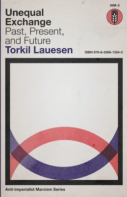 Unequal Exchange: Past, Present, and Future by Lauesen, Torkil