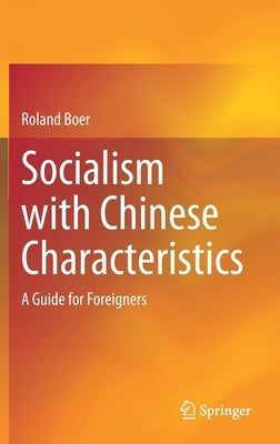 Socialism with Chinese Characteristics: A Guide for Foreigners by Boer, Roland