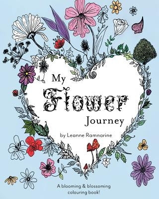 My Flower Journey: A blooming & blossoming colouring book! by Ramnarine, Leanne