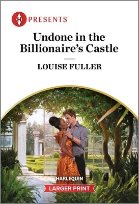 Undone in the Billionaire's Castle by Fuller, Louise