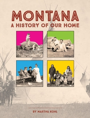 Montana: A History of Our Home by Kohl, Martha