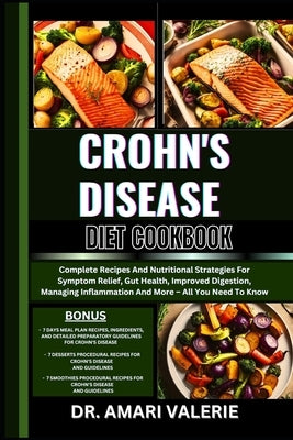 Crohn's Disease Diet Cookbook: Complete Recipes And Nutritional Strategies For Symptom Relief, Gut Health, Improved Digestion, Managing Inflammation by Valerie, Amari