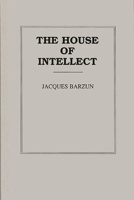 House of Intellect by Barzun, Jacques