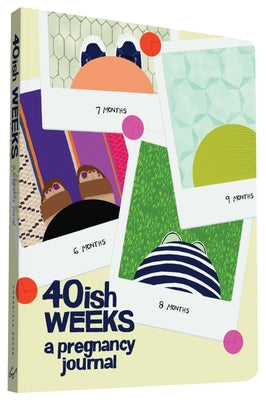 40ish Weeks: A Pregnancy Journal (Pregnancy Books, Pregnancy Gifts, First Time Mom Journals, Motherhood Books) by Pocrass, Kate