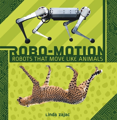 Robo-Motion: Robots That Move Like Animals by Zajac, Linda