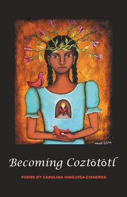 BecomingCozt&#333;t&#333;tl by Hinojosa-Cisneros, Carolina