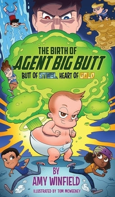 The Birth Of Agent Big Butt: Butt Of Steel, Heart Of Gold by Winfield, Amy