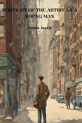 A Portrait of the Artist as a Young Man (Annotated) by Joyce, James