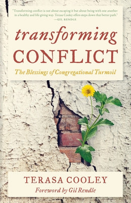 Transforming Conflict: The Blessings of Congregational Turmoil by Cooley, Terasa G.