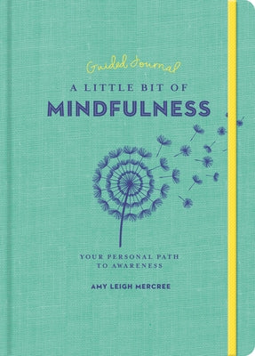 A Little Bit of Mindfulness Guided Journal: Your Personal Path to Awareness by Mercree, Amy Leigh