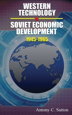 Western Technology and Soviet Economic Development 1945-1968 by Sutton, Antony C.