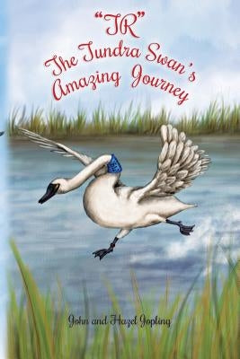 "TR" The Tundra Swan's Amazing Journey by Jopling, Hazel Joan