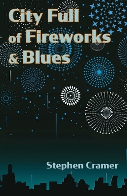 City Full of Fireworks and Blues by Cramer, Stephen