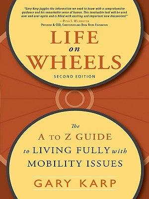 Life on Wheels: The A to Z Guide to Living Fully with Mobility Issues by Karp, Gary