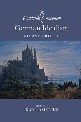 The Cambridge Companion to German Idealism by Ameriks, Karl