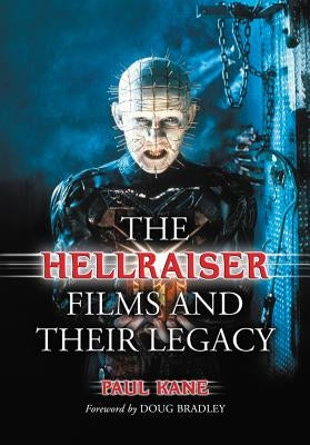 The Hellraiser Films and Their Legacy by Kane, Paul