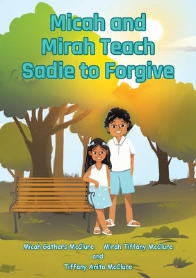 Micah and Mirah Teach Sadie to Forgive by McClure, Micah Gathers