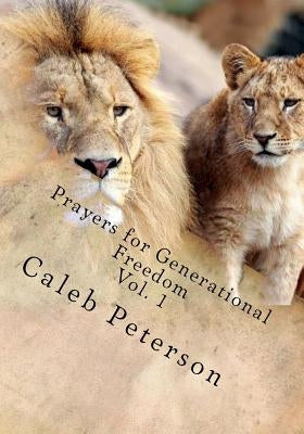 Prayers for Generational Freedom by Peterson, Caleb J.